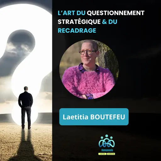 L’Art du Questionnement Stratégique & du Recadrage